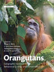 Orangutans: Geographic Variation in Behavioral Ecology and Conservation by Wich
