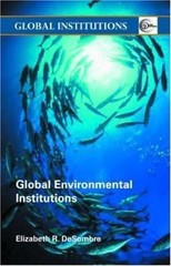 Global Environmental Institutions (Global Institutions) by Elizabeth R. DeSombre