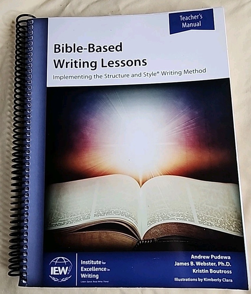 IEW Bible based Writing Lessons Teachers Manual Pudewa, Webster & Boutross (T161