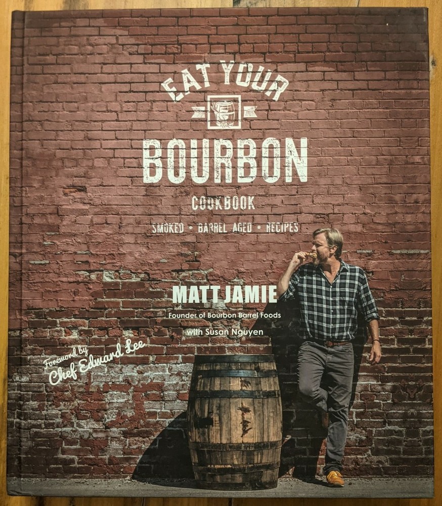 *SIGNED* Bourbon Barrel Foods Bourbon Barrel Eat Your Bourbon Cookbook N/A N/A