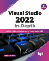 Visual Studio 2022 In-Depth: Explore the Fantastic Features of Visual Studio 20,