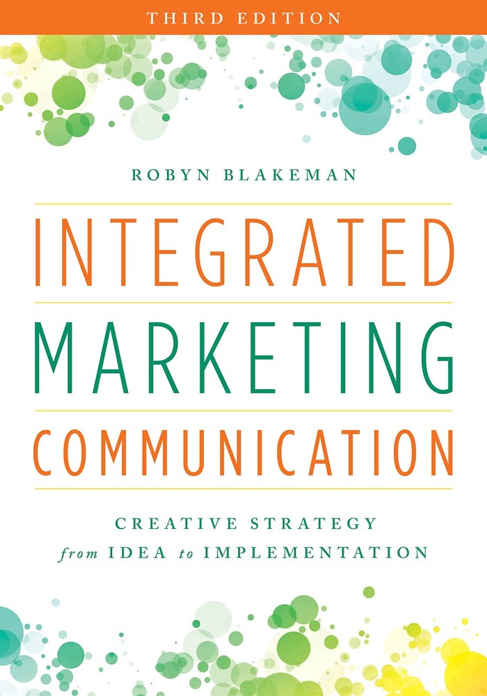 Integrated Marketing Communication: Creative Strategy from Idea to Implement…