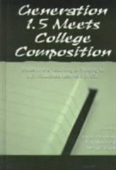 Generation 1.5 Meets College Composition : Issues in the Teaching of Writing …
