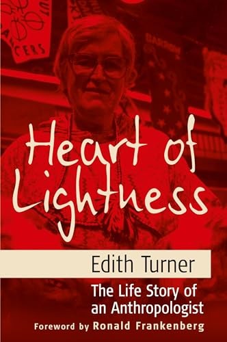 Heart of Lightness: The Life Story of …, Edith Turner