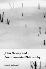 John Dewey and Environmental Philosophy, Paperback by McDonald, H. P., Brand …