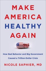 Make America Healthy Again: How Bad Behavior and Big Government Caused a – GOOD