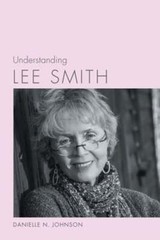 Understanding Lee Smith by Danielle N Johnson: Used