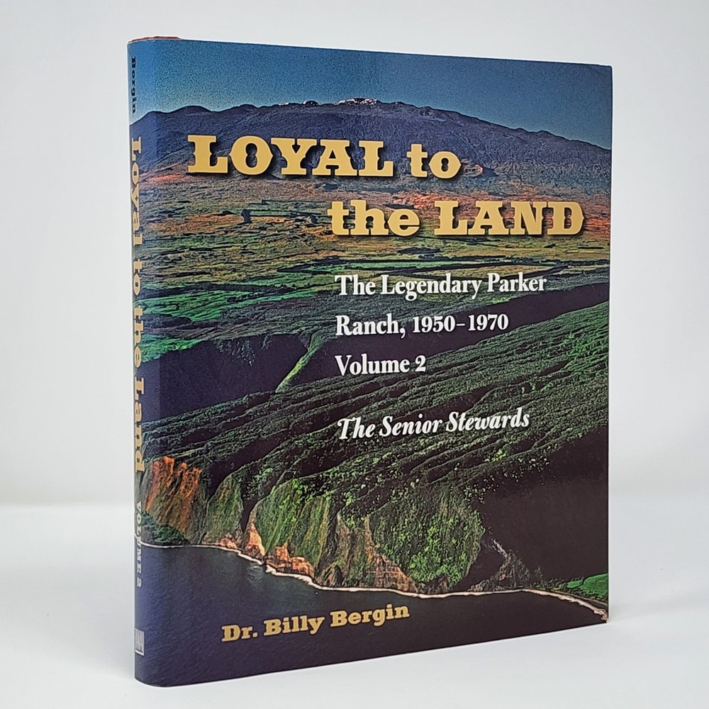 Loyal to the Land The Legendary Parker Ranch 1950-1970 Volume 2 Senior Stewards