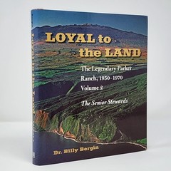 Loyal to the Land The Legendary Parker Ranch 1950-1970 Volume 2 Senior Stewards