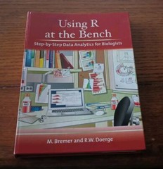 Using R at the Bench: Step-By-Step Data Analytics for Biologists – 9781621821120