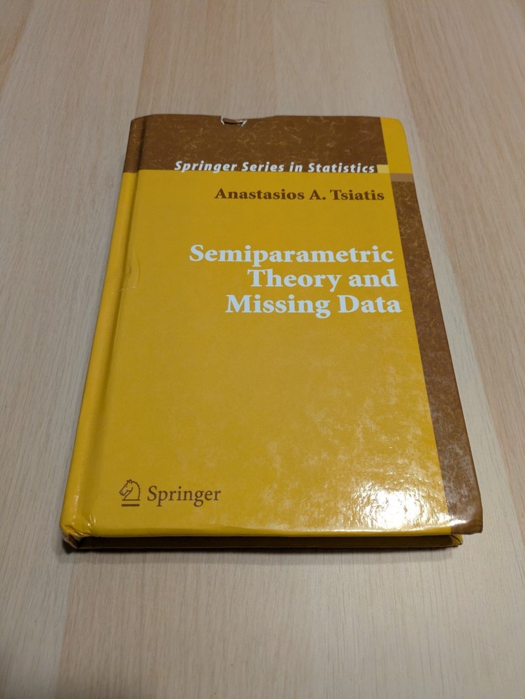 Springer Series in Statistics Ser.: Semiparametric Theory and Missing Data by…
