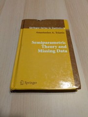 Springer Series in Statistics Ser.: Semiparametric Theory and Missing Data by…