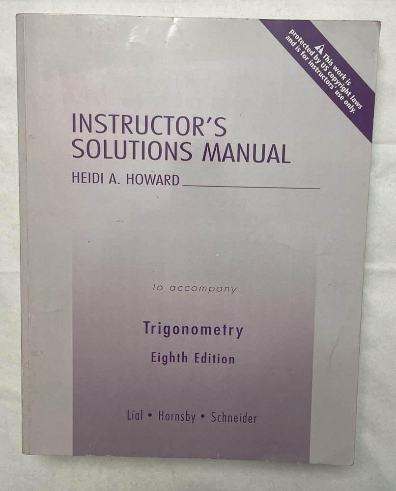 INSTRUCTOR’S SOLUTIONS MANUAL – TRIGONOMETRY 8TH EDITION By Heidi A. Howard