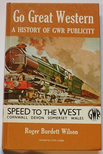 Go Great Western: History of Great Western R… by Wilson, Roger Burdet Hardback