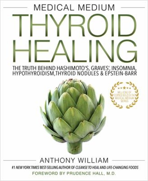 Medical Medium Thyroid Healing : The Truth Behind Hashimoto’s, Gr