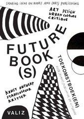 Future Book(s): Sharing Ideas on Books and (Art) Publishing by Pia Pol: Used