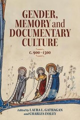 Charles Insley Gender, Memory and Documentary Culture, c.900-1300 (Hardback)