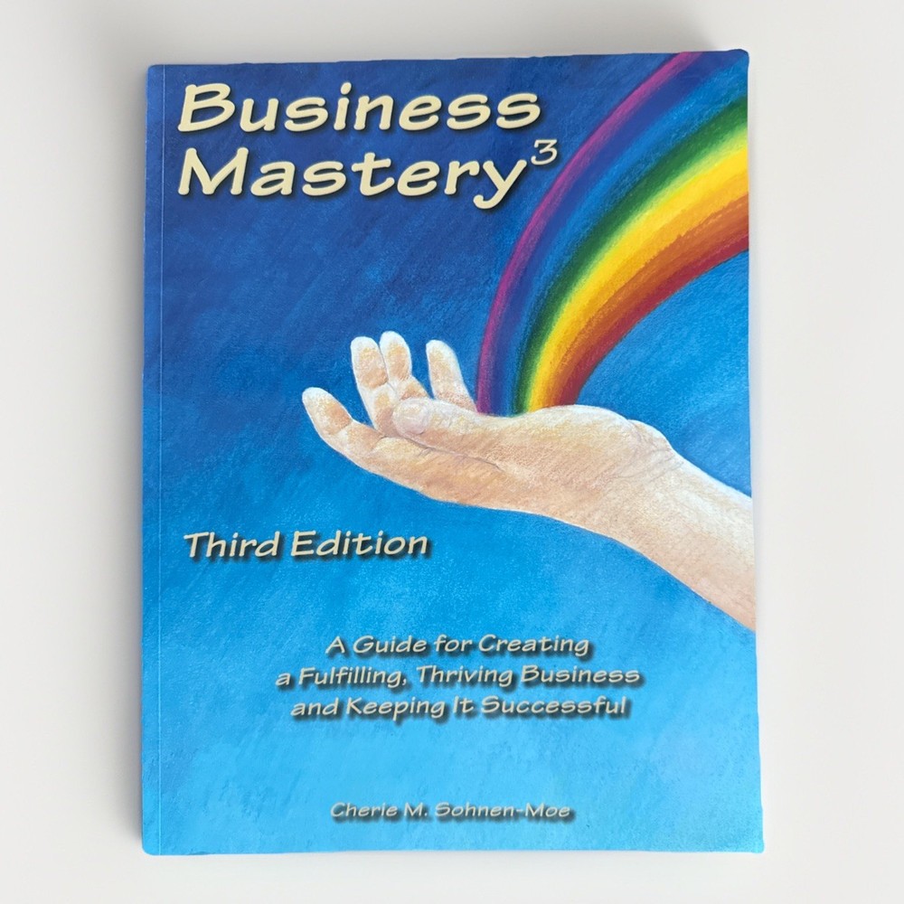 Business Mastery 3 : A Guide for Creating a Fulfilling, Thriving Business and…