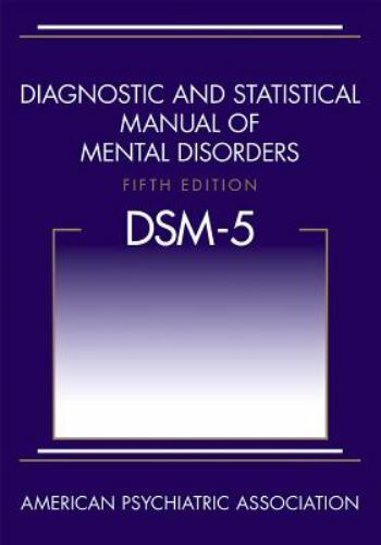Diagnostic and Statistical Manual of Mental Disorders: Dsm-5
