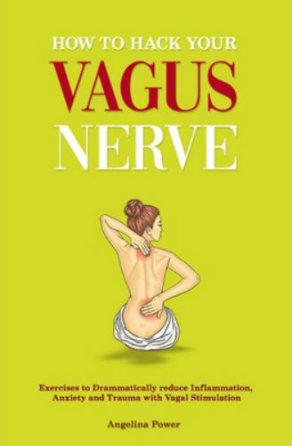 How to hack your Vagus Nerve: Exercises t- paperback, 1661309801, Angelina Power