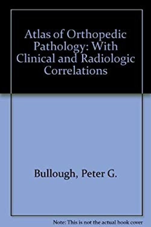 Atlas of Orthopaedic Pathology : With Clinical and Radiologic Cor