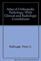 Atlas of Orthopaedic Pathology : With Clinical and Radiologic Cor