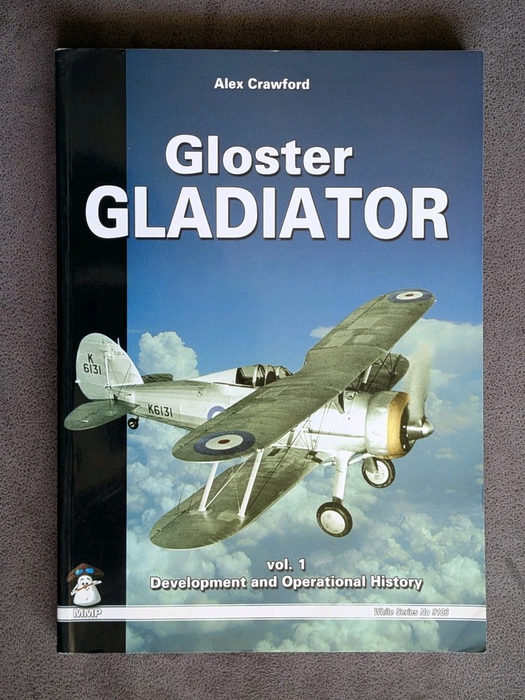 Gloster Gladiator Vol 1 Development And Operational History Volume One Book