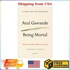 Being Mortal : Medicine and What Matters in the End by Atul Gawande (2017, Trade