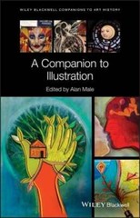 A Companion to Illustration: Art and Theory by Alan Male: Used