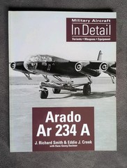 Military Aircraft In Detail Arado Ar 234 A Variants Weapons Equipment Book