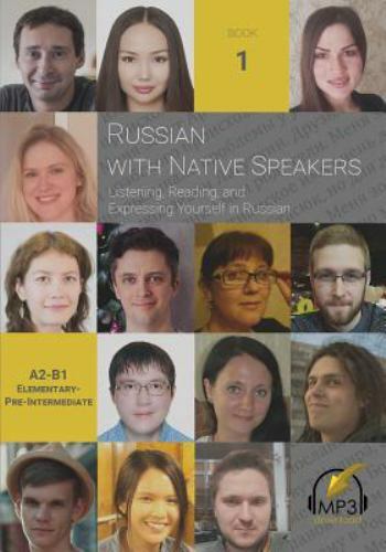 Russian with Native Speakers: Listening, Reading, and Expressing Yourself in …