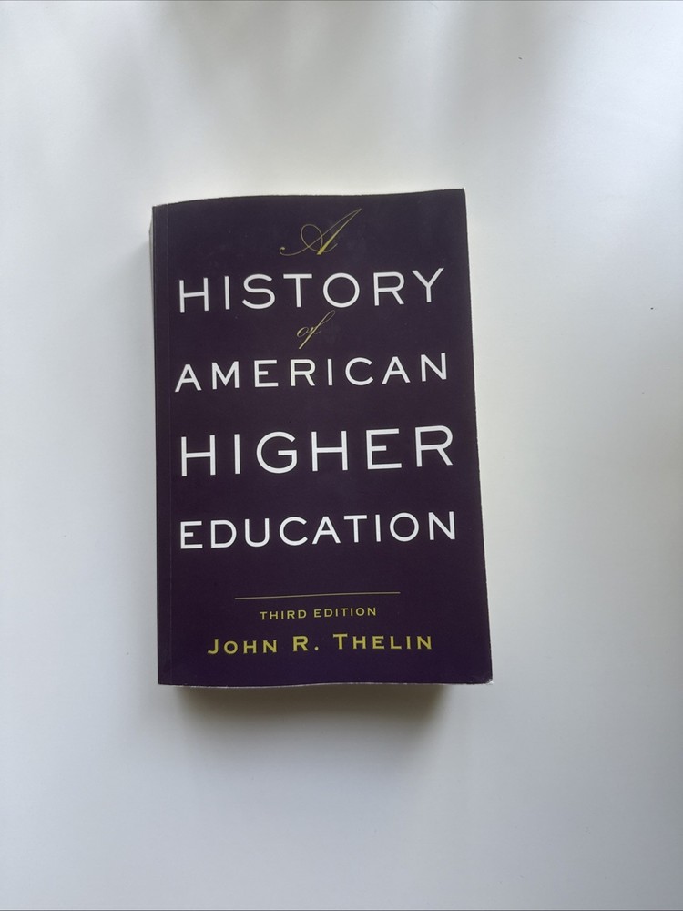 History of American Higher Education by John R. Thelin (2019, Trade Paperback)