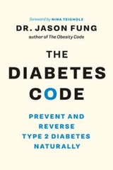 The Diabetes Code: Prevent and Reverse Type 2 Diabetes Naturally by Fung: Used