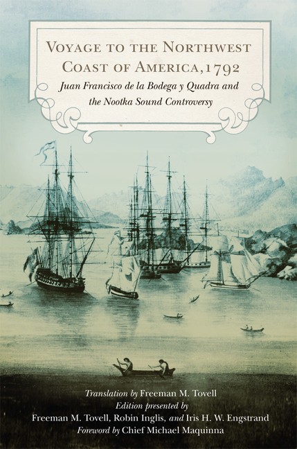 Voyage To The Northwest Coast Of America, 1792: Juan Francis…