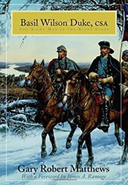 Basil Wilson Duke, CSA : The Right Man in the Right Place Gary Ro