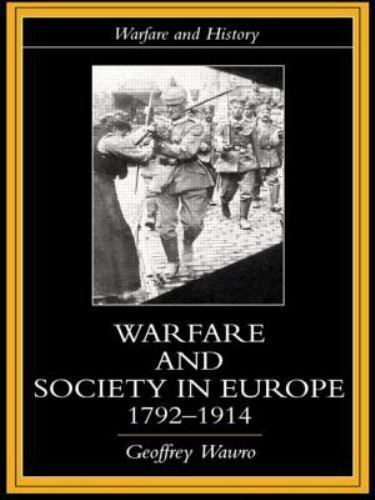 Warfare and Society in Europe, 1792-1914 (Warfare and History) by Wawro, Geoffr