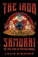 The Iron Samurai: The True – Paperback, by Louie Simmons; Martha – Very Good