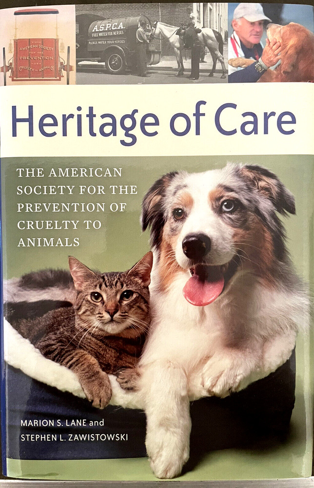 Heritage of Care: The ASPCA, by Marion S. Lane & Stephen L. Zawistowski- HC- New