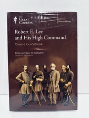 Robert E. Lee and His High Command by Gary W. Gallagher (book / Dvd)