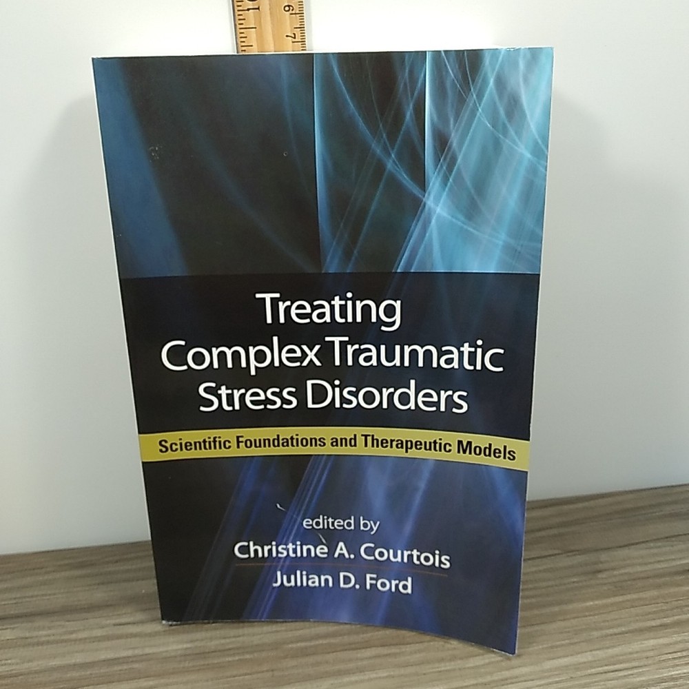 Treating Complex Traumatic Stress Disorders [Adults]: An Evidence-Based Guide