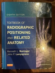 Textbook of Radiographic Positioning and Related Anatomy by John Lampignano and