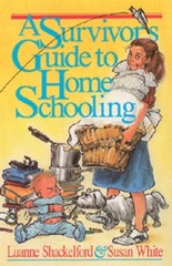 A SURVIVOR’S GUIDE TO HOME SCHOOLING By Luanne Shackelford & Susan White *Mint*
