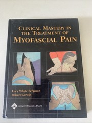 Clinical Mastery in the Treatment of Myofascial signed Pain by Robert Gerwin HC