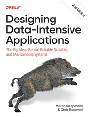 Designing Data-Intensive Applications: The Big Ideas Behind Reliable, Scalable,