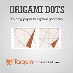 Origami Dots: Folding paper to explore geometry By Andy Parkinso