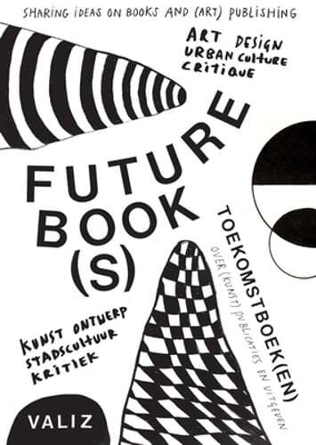 Future Book(s): Sharing Ideas on Books and (Art) Publishing by Pia Pol: New