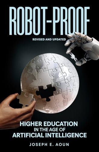Robot-Proof, revised and updated edition: Higher Education in the Age of Artific