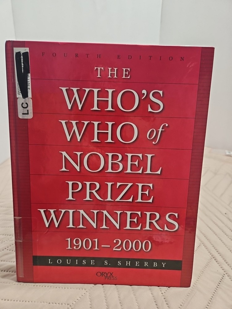 The Who’s Who of Nobel Prize Winners 1901-2000: Fourth Edition, Sherby, Louise S