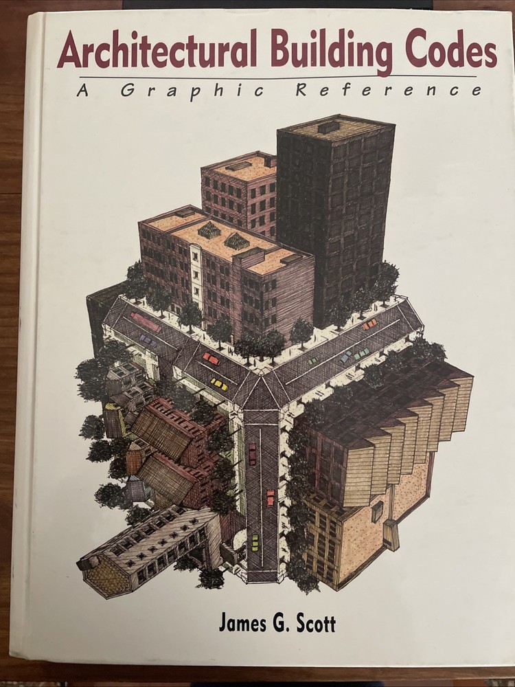 Architectural Building Codes: A Graphic Reference, Scott, James G., 978047128655