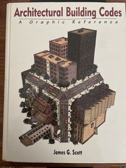 Architectural Building Codes: A Graphic Reference, Scott, James G., 978047128655